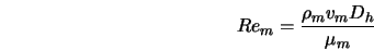  Re_m = \frac{\rho_m v_m D_h}{\mu_m} 