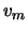 $v_m$