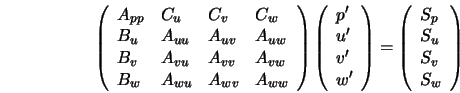  \left(\begin{array}{llll} A_{pp} & C_u & C_v & C_w \\ B_u &... ...{array}{l} S_p \\ S_u \\ S_v \\ S_w \\ \end{array} \right) 