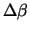 $\Delta \beta$