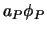 $a_P \phi_P$