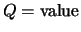 $Q= \mbox{value}$