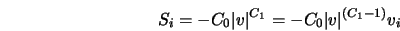  S_i = -C_0 \vert v\vert^{C_1} = -C_0 \vert v\vert^{(C_1-1)}v_i 