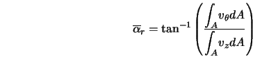  \overline{\alpha}_r = \tan^{-1} \left(\frac{\displaystyle{\int_A} v_{\theta} dA}{\displaystyle{\int_A} v_z dA} \right) 