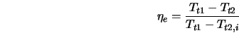  \eta_e = \frac{T_{t1} - T_{t2}}{T_{t1} - T_{t2,i}} 