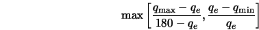  \max \left[ \frac{q_{\rm max} - q_e}{180 - q_e}, \frac{q_e - q_{\rm min}}{q_e} \right] 
