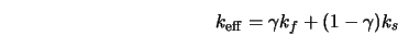  k_{\rm eff} = \gamma k_f + (1-\gamma)k_s 