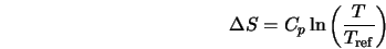  \Delta S = C_p \ln \left(\frac{T}{T_{\rm ref}}\right) 