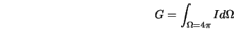  G = \int_{\Omega = 4 \pi} I d\Omega 