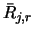 $\bar{R}_{j,r}$