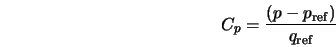 C_p = \frac{(p - p_{\rm ref})}{q_{\rm ref}} 
