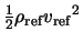 $\frac{1}{2} \rho_{\rm ref} {v_{\rm ref}}^2$