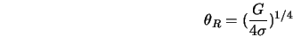  \theta_R = (\frac{G}{4 \sigma})^{1/4} 