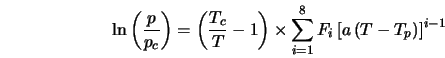  \ln \left(\frac{p}{p_c} \right) = \left(\frac{T_c}{T} -1 ... ... \sum_{i=1}^8 F_i \left[ a \left(T-T_p \right) \right] ^ {i-1} 