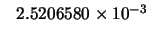 $\phantom{-}2.5206580 \times 10^{-3}$