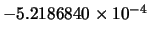 $-5.2186840 \times 10^{-4}$