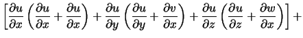$\displaystyle \left[\frac{\partial u}{\partial x}\left(\frac{\partial u}{\parti... ...ft(\frac{\partial u}{\partial z} +\frac{\partial w}{\partial x}\right)\right] +$
