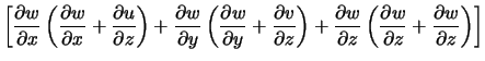 $\displaystyle \left[\frac{\partial w}{\partial x}\left(\frac{\partial w}{\parti... ...left(\frac{\partial w}{\partial z} +\frac{\partial w}{\partial z}\right)\right]$
