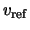 $v_{\rm ref}$