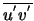$\overline{u^{'} v^{'}}$