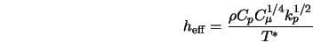  h_{\rm eff} = \frac{\rho C_p C_{\mu}^{1/4} k_{p}^{1/2}}{T^*} 
