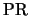 ${\rm PR}$