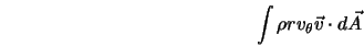  \int{\rho r v_\theta \vec{v} \cdot d \vec{A}} 