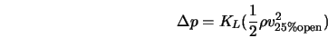  \Delta p = K_L (\frac{1}{2} \rho v_{25\% {\rm open}}^2) 