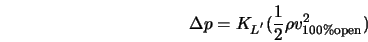  \Delta p = K_{L^{'}} (\frac{1}{2} \rho v_{100\% {\rm open}}^2) 