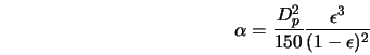  \alpha = \frac{D_{p}^{2}}{150} \frac{\epsilon^3}{(1- \epsilon)^2} 