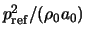 $p_{\rm ref}^2/(\rho_0 a_0)$