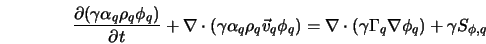  \frac{\partial(\gamma \alpha_q \rho_q \phi_q)}{\partial t} +... ...} \cdot (\gamma\Gamma_q {\bf\nabla}\phi_q) + \gamma S_{\phi,q} 
