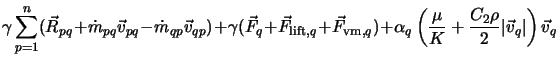  \gamma \sum_{p=1}^n (\vec R_{pq} + \dot{m}_{pq} \vec v_{pq} ... ...\mu}{K} + \frac{C_2 \rho}{2}\vert\vec v_q\vert\right) \vec v_q 