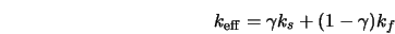  k_{\rm eff} = \gamma k_s + (1-\gamma)k_f 