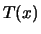 $T(x)$